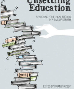 Unsettling Education: Searching for Ethical Footing in a Time of Reform