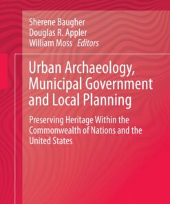Urban Archaeology Municipal Government and Local Planning: Preserving Heritage within the Commonwealth of Nations and the United States