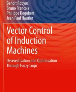 Vector Control of Induction Machines: Desensitisation and Optimisation Through Fuzzy Logic