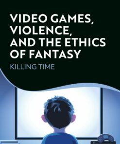 Video Games Violence and the Ethics of Fantasy: Killing Time