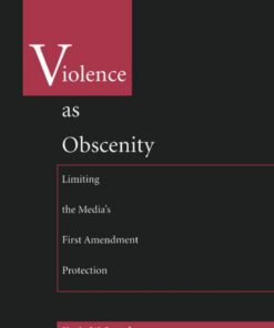 Violence As Obscenity: Limiting the Media's First Amendment Protection