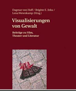 Visualisierungen von Gewalt: Beitr�ge zu Film Theater und Literatur