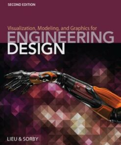Visualization Modeling and Graphics for Engineering Design 2nd Edition