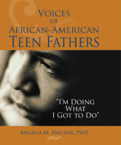 Voices of African-American Teen Fathers: I'm Doing What I Got to Do