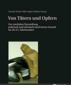 Von T�tern und Opfern: Zur medialen Darstellung politisch und ethnisch motivierter Gewalt im 20./21. Jahrhundert