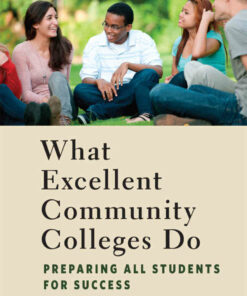 What Excellent Community Colleges Do: Preparing All Students for Success