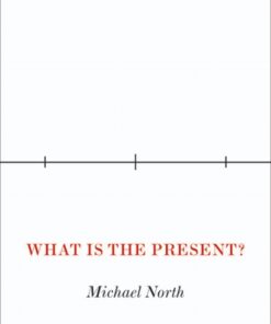 What Is the Present?: A History of the Here and Now