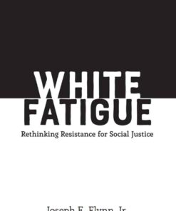 White Fatigue: Rethinking Resistance for Social Justice