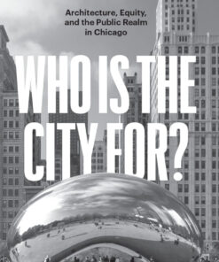 Who Is the City For? Architecture Equity and the Public Realm in Chicago