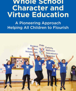 Whole School Character and Virtue Education: A Pioneering Approach Helping All Children to Flourish