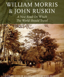William Morris and John Ruskin: A New Road on Which the World Should Travel