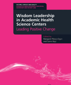 Wisdom Leadership in Academic Health Science Centers: Leading Positive Change