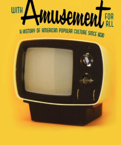 With Amusement for All: A History of American Popular Culture since 1830