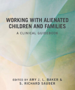 Working With Alienated Children and Families: A Clinical Guid
