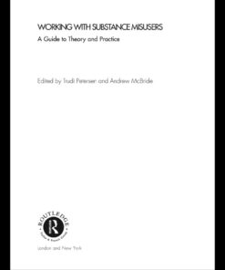 Working with Substance Misusers: A Guide to Theory and Practice