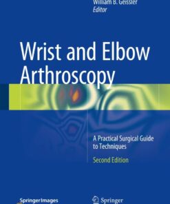 Wrist and Elbow Arthroscopy: A Practical Surgical Guide to Techniques