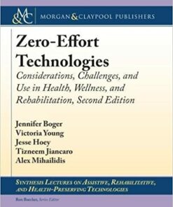 Zero-Effort Technologies: Considerations Challenges and Use in Health Wellness and Rehabilitation Second Edition