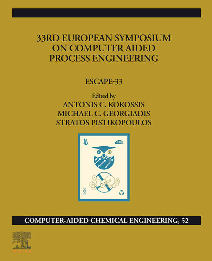 33rd European Symposium on Computer Aided Process Engineering: Escape-33