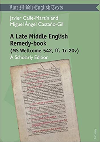 A Late Middle English Remedy-book (MS Wellcome 542, ff. 1r-20v): A Scholarly Edition