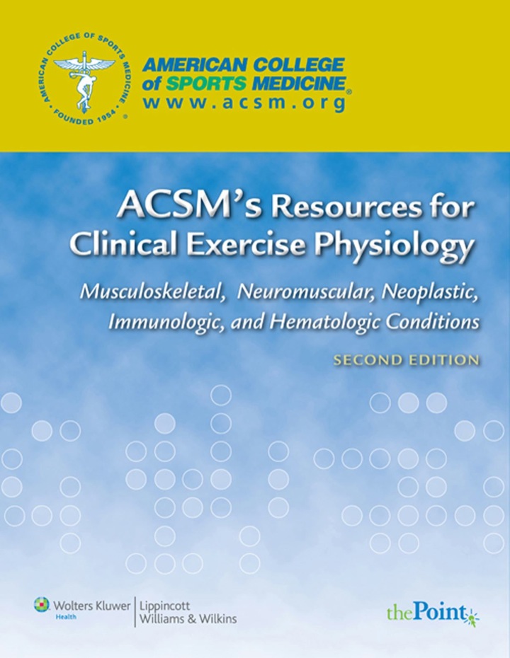ACSM's Resources for Clinical Exercise Physiology: Musculoskeletal, Neuromuscular, Neoplastic, Immunologic, and Hematol