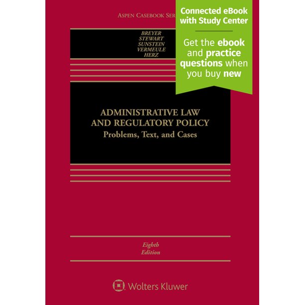 Administrative Law and Regulatory Policy: Problems, Text, and Cases [Connected with Study Center]