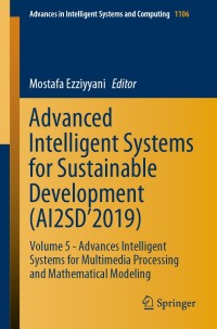 Advanced Intelligent Systems for Sustainable Development (AI2SD�2019): Volume 5 - Advances Intelligent Systems for Multimedia Processing and Mathematical Modeling