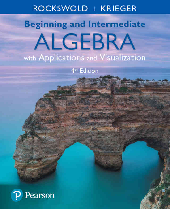 Beginning and Intermediate Algebra with Applications &amp; Visualization, 4th Edition