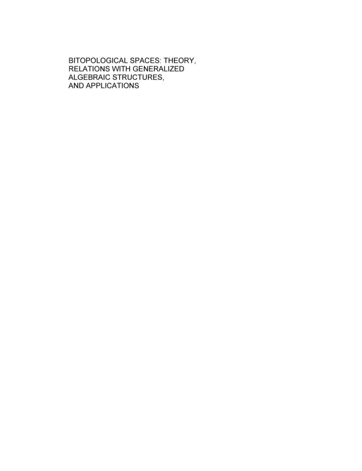 Bitopological Spaces: Theory, Relations with Generalized Algebraic Structures and Applications: Theory, Relations with Generalized Algebraic Structures and: Applications