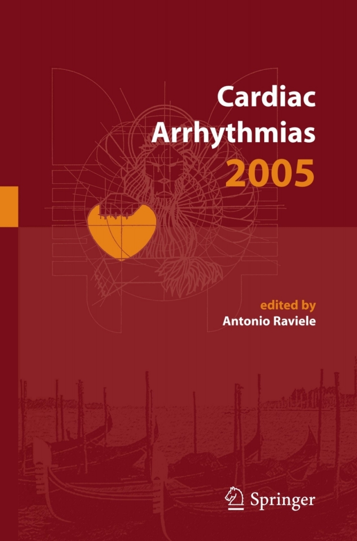 Cardiac Arrhythmias 2005: Proceedings of the 9th International Workshop on Cardiac Arrhythmias (Venice, October 2-5, 2005)