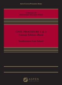 Civil Procedure 1 &amp; 2: Custom Edition