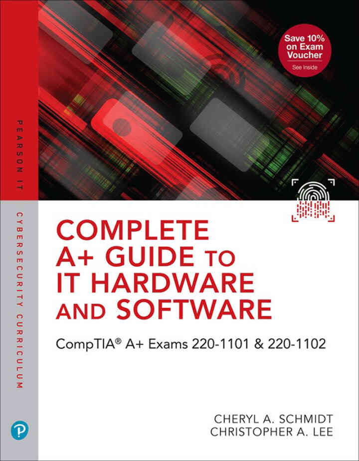 Complete A+ Guide to IT Hardware and Software: CompTIA A+ Exams 220-1101 &amp; 220-1102, 9th Edition