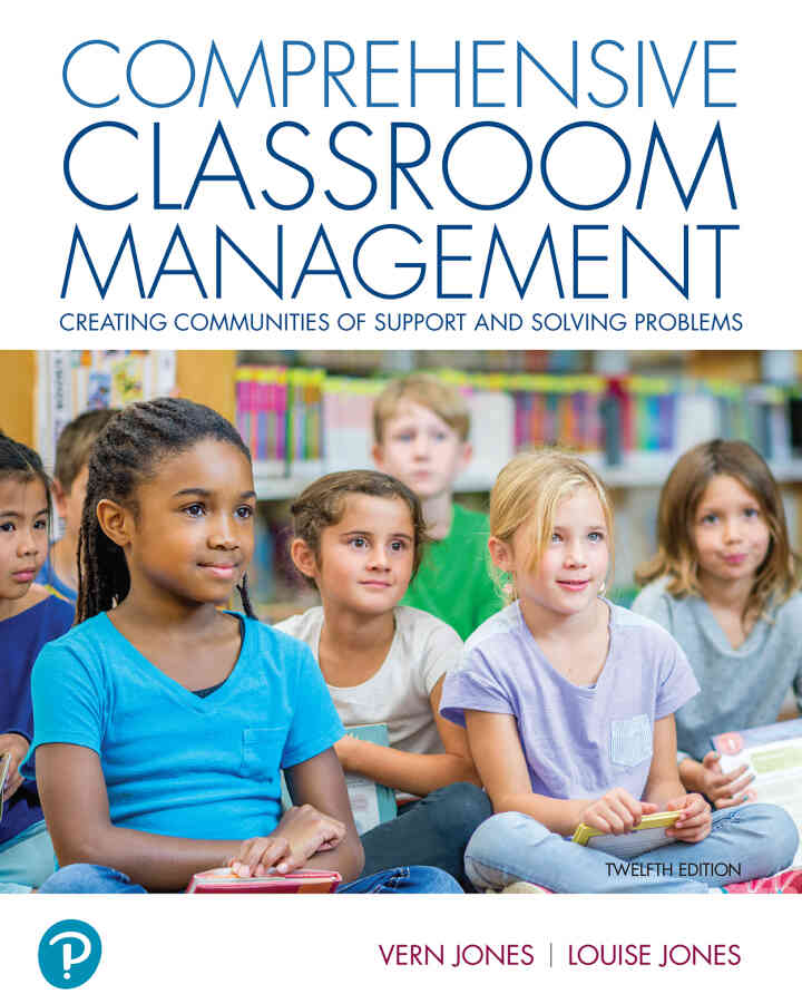 Comprehensive Classroom Management: Creating Communities of Support and Solving Problems, 12th Edition