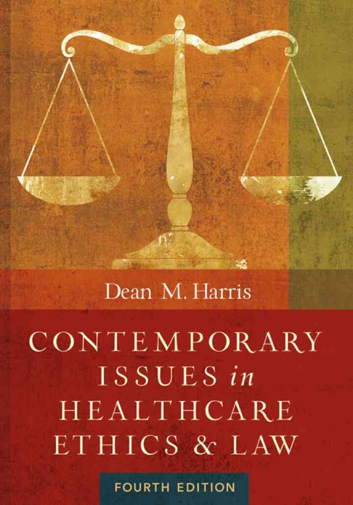 Contemporary Issues in Healthcare Law and Ethics, 4th Edition