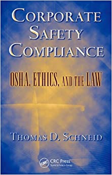 Corporate Safety Compliance: OSHA, Ethics, and the Law (Occupational Safety & Health Guide Series)