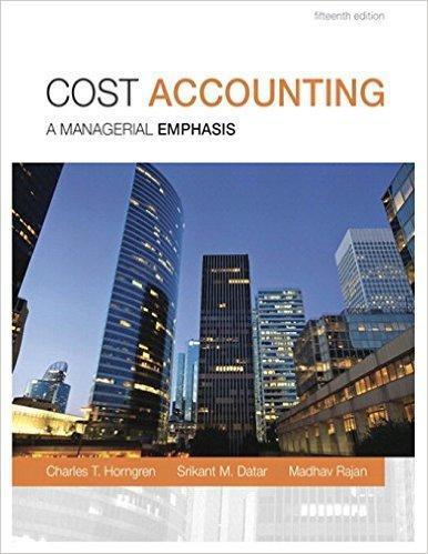 Cost Accounting 15th Edition by Charles T. Horngren