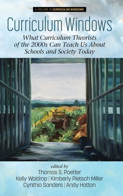 Curriculum Windows: What Curriculum Theorists of the 2000s Can Teach Us About Schools and Society Today