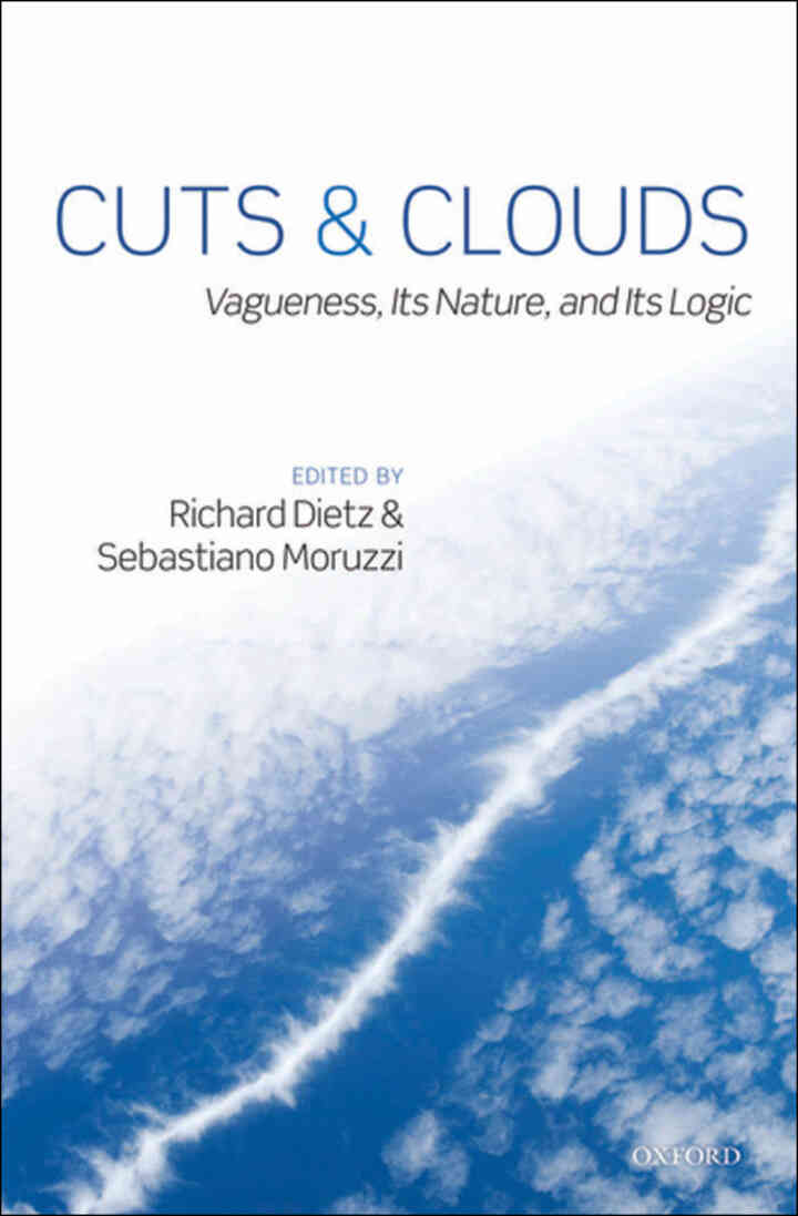 Cuts and Clouds: Vagueness, its Nature, &amp; its Logic