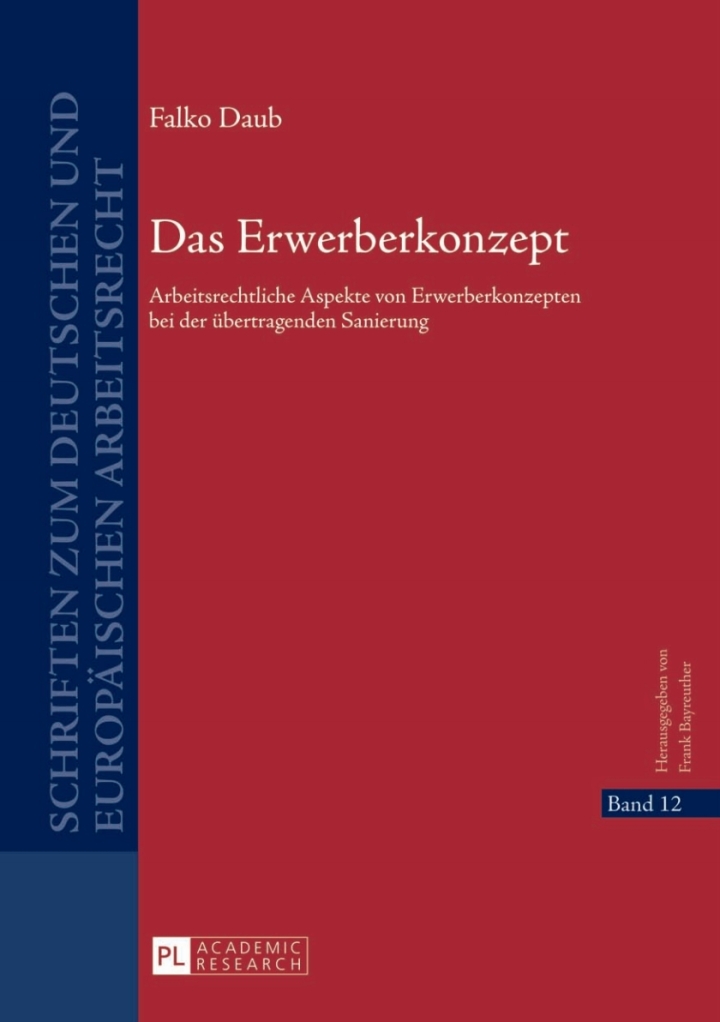 Das Erwerberkonzept: Arbeitsrechtliche Aspekte von Erwerberkonzepten bei der uebertragenden Sanierung