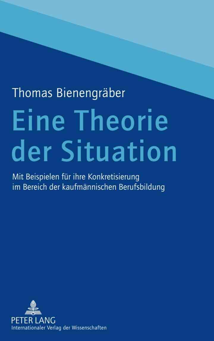 Eine Theorie der Situation: Mit Beispielen fuer ihre Konkretisierung im Bereich der kaufmaennischen Berufsbildung