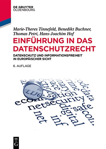 Einf�hrung in das Datenschutzrecht: Datenschutz und Informationsfreiheit in europ�ischer Sicht