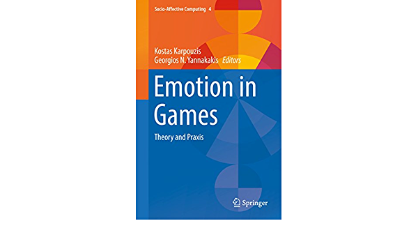 Emotion in Games: Theory and Praxis