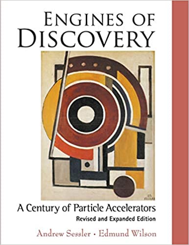 Engines Of Discovery: A Century Of Particle Accelerators (Revised And Expanded Edition)