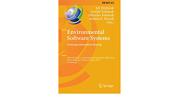 Environmental Software Systems. Fostering Information Sharing: 10th IFIP WG 5.11 International Symposium, ISESS 2013, Neusiedl am See, Austria, October 9-11, 2013, Proceedings