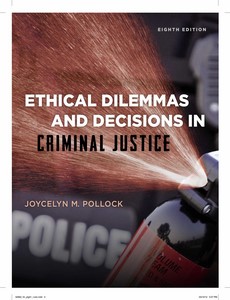 Ethical Dilemmas and Decisions in Criminal Justice 8th Edition by Joycelyn M. Pollock