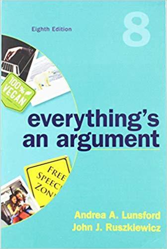 Everything's an Argument 8th Edition by Andrea A. Lunsford