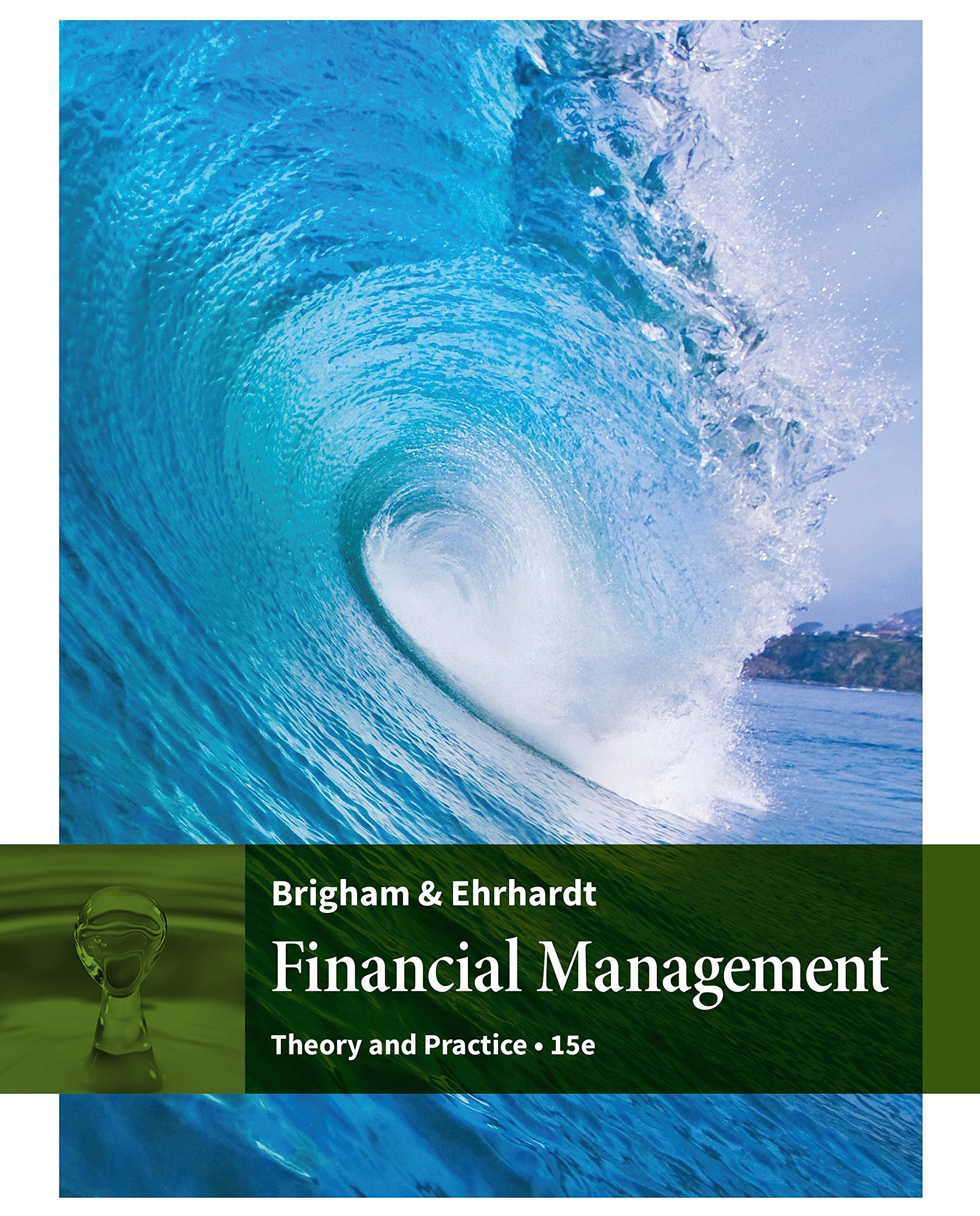 Financial Management: Theory &amp; Practice, 15th Edition