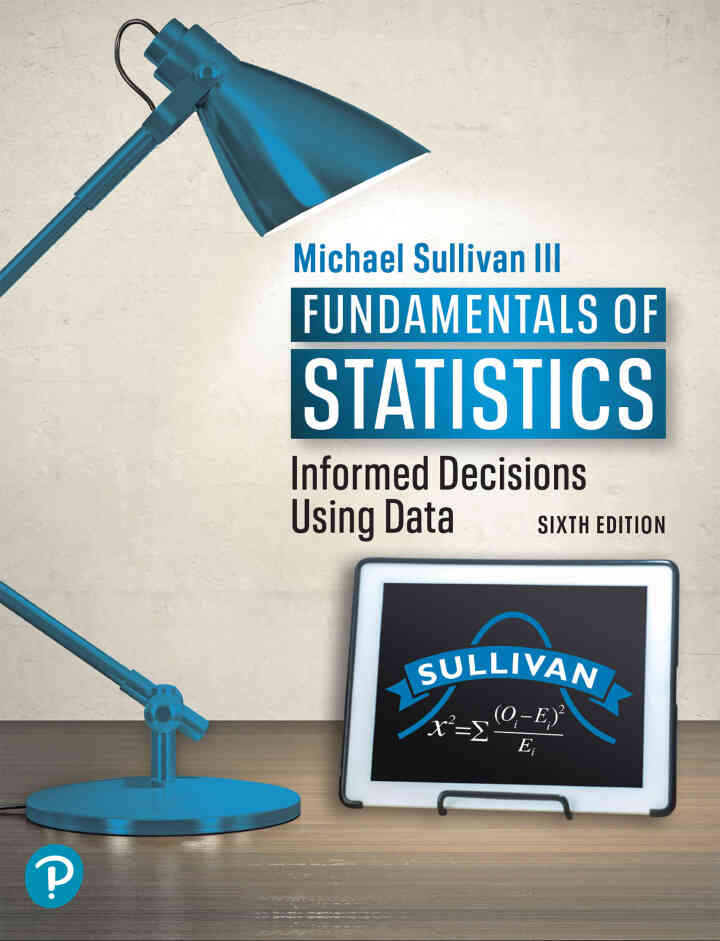 Fundamentals of Statistics: Informed Decisions Using Data, 6th Edition