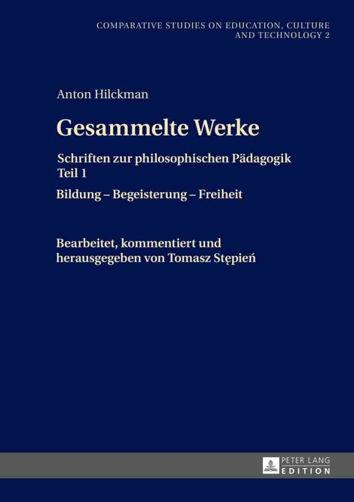 Gesammelte Werke: Schriften zur philosophischen Paedagogik Teil 1- Bildung ? Begeisterung ? Freiheit