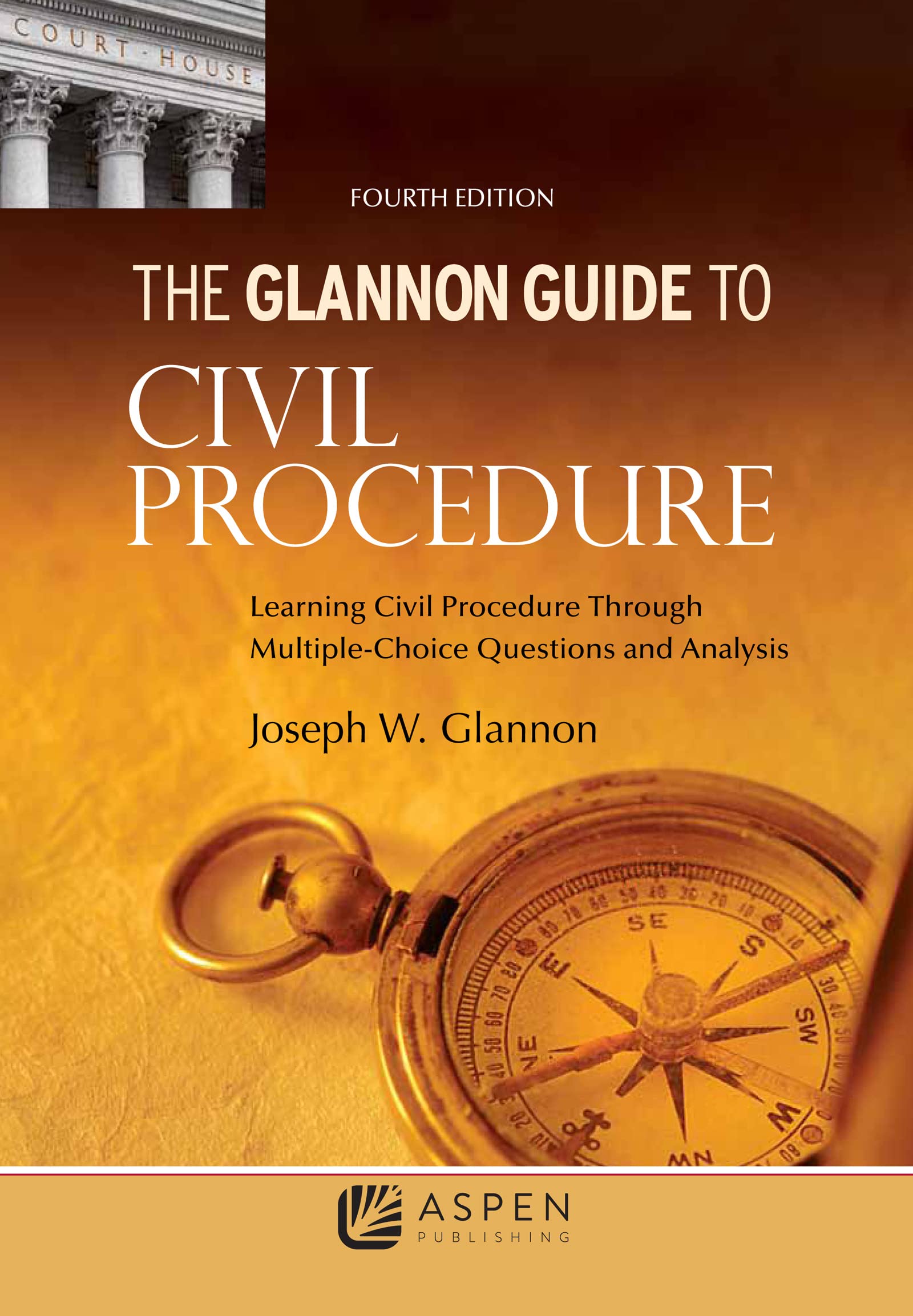 Glannon Guide to Civil Procedure: Learning Civil Procedure Through Multiple-Choice Questions and Analysis