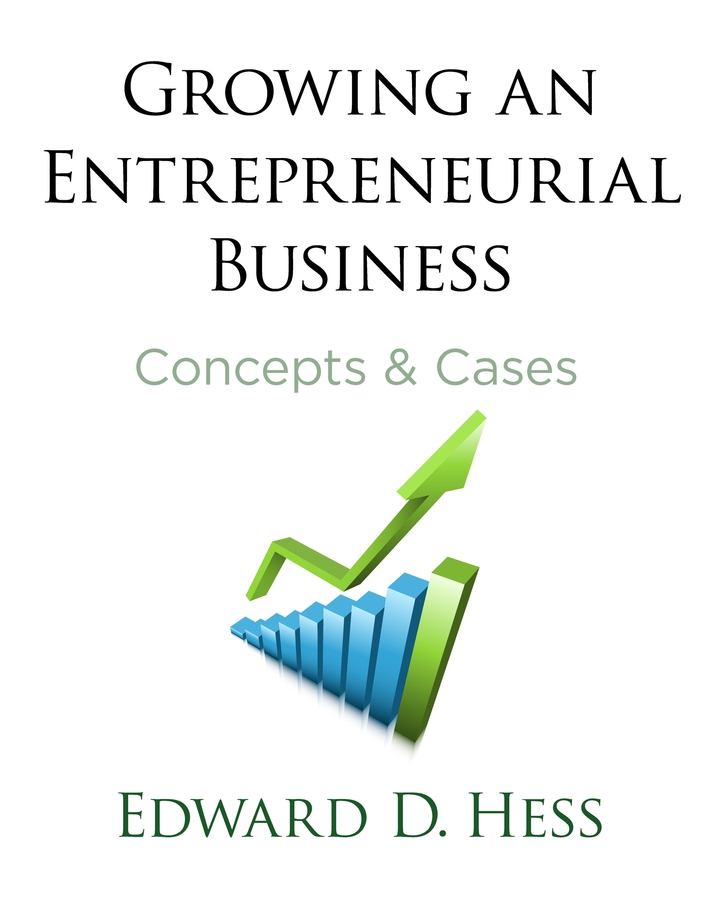Growing an Entrepreneurial Business: Concepts &amp; Cases
